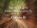 Motivational and Inspirational quote - The best way to predict the future is to create it. With blurry nature zoom Royalty Free Stock Photo