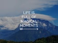 Inspirational quotes - Life is full magical moments
