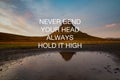 Inspirational quotes - Never bend your head always hold it high