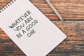 Inspirational Quotes on Note Pad - Whatever you are be a good one. Retro Style