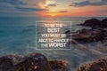 Inspirational quotes - To be the best you must be able to handle the worst