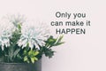 Inspirational Quotes - Only you can make it happen