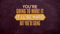 Youre going to make it itll be hard motivation quote video