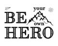 Motivational lettering. Be your own hero. Vector.