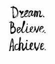 Motivational lettering Dream Believe Achieve Royalty Free Stock Photo