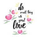 Motivational lettering quote decorated watercolor flowers