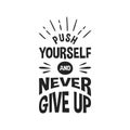 Push yourself and never give up lettering quotes typography design. Hand written motivational quote