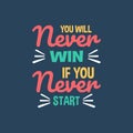 You will never win if you never start motivation quote Handwritten vector design typography
