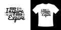 Let`s inspire before expire typography t-shirt design.