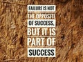 Motivational quotes of failure is not the opposite of success, but it is part of success Royalty Free Stock Photo