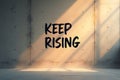keep rising text on grunge wall with dramatic lighting Royalty Free Stock Photo