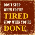 Motivational poster Do not stop when you are tired Stop when you are done Vector illustration