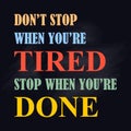 Motivational poster Do not stop when you are tired Stop when you are done Vector illustration