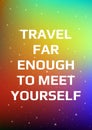 Motivational poster. Travel far enough to meet yourself. Open space, starry sky style. Print design