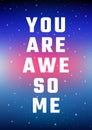 Motivational poster. You are awesome. Open space, starry sky style. Print design