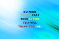 Motivational quote - Do more things that your future self will thank you for. Blue gradient color illustration background.