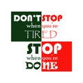 Motivational Quote. DON`T STOP when you`re TIRED, STOP when you`re DONE