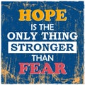 Motivational quote Hope is the only thing stronger than fear Vintage vector