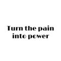 Turn your pain into power