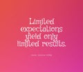 Motivational quote that limited expectations yield only limited results