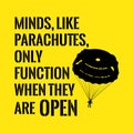 Motivational quote. Minds, like parachutes, only function when t Royalty Free Stock Photo