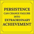 Motivational quote. Persistence can change failure