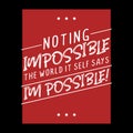 Motivational quote poster, Nothing impossible, the word it self says I am possible. motivation with words for success. t-shirt and