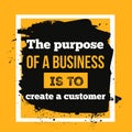 Motivational quote The purpose of business is to create and keep a customer typography poster