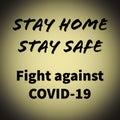Stay home stay safe. Motivational quote about self isolation.