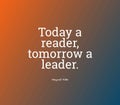 Motivational quote Today a reader, tomorrow a leader depicting the importance of study