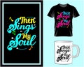 Then sings my soul, Motivational quote typography t shirt and mug design vector illustration