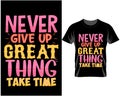 Never give up, Motivational quote typography t shirt and mug design vector illustration