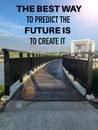 Motivational quote written with The best way to predict the future is to create it Royalty Free Stock Photo