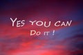 Motivational quote - Yes you can do it. Self motivation and confidence concept with inspirational text message in the sky. Royalty Free Stock Photo