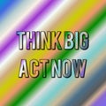 Motivational quotes. Inspirational quote. saying about life. Think big act now. Royalty Free Stock Photo
