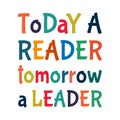 Motivational quotes for students - Today a reader, tomorrow a leader