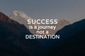 Motivational quotes - Success is a journey not a destination