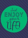 Motivational text `just enjoy your life!` on green and violet background Royalty Free Stock Photo