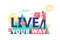 Motivational text of live your way on natural background.