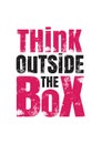 Motivational typographic distressed design - Think outside the box. Concept of creativity or innovation