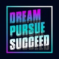 Motivational typography t-shirt design featuring the quote dream, pursue, succeed