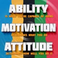 Motivational words: Ability, motivation, attitude