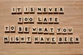 It Is Never Too Late To Be What You Might Have Been. Royalty Free Stock Photo