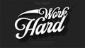 Motivational work hard typography design with elegant script style and shadow effect for productivity inspiration Royalty Free Stock Photo