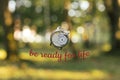 Motivator concept wallpaper picture Be ready for life text text vintage hand clock symbolizing new beginning and start on blurred