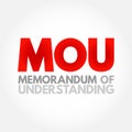 MOU Memorandum Of Understanding - type of agreement between two or more parties, acronym text concept background