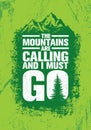 The Mountains Are Calling And I Must Go. Outdoor Adventure Inspiring Motivation Quote. Vector Typography Banner