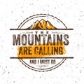 The Mountains Are Calling And I Must Go. Outdoor Adventure Vector Motivation Quote On Rough Grunge Background Royalty Free Stock Photo
