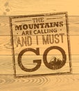 The Mountains Are Calling And I Must Go. Rough Creative Motivation Quote Vector Concept. Royalty Free Stock Photo