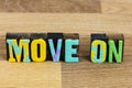 Move on forward accept life relocate improve positive attitude Royalty Free Stock Photo